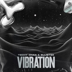 Techy Chan & Ellister - Vibration