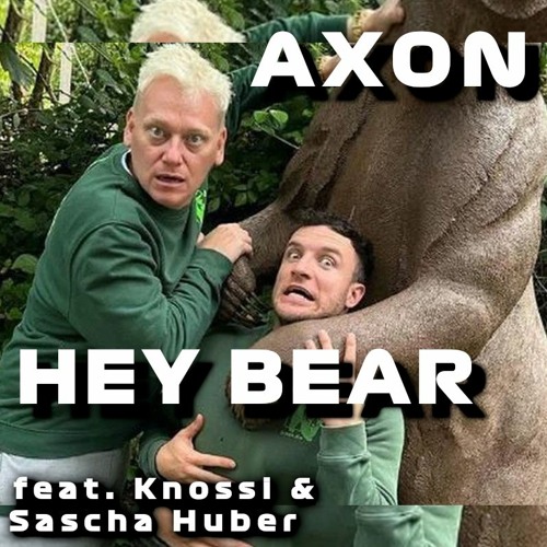 Axon - Hey Bear (7 vs. Wild - Remix) feat. Knossi & Sascha Huber [Free Download]