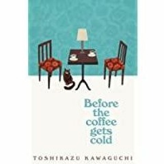 <Read PDF) Before the Coffee Gets Cold (Before the Coffee Gets Cold, 1)