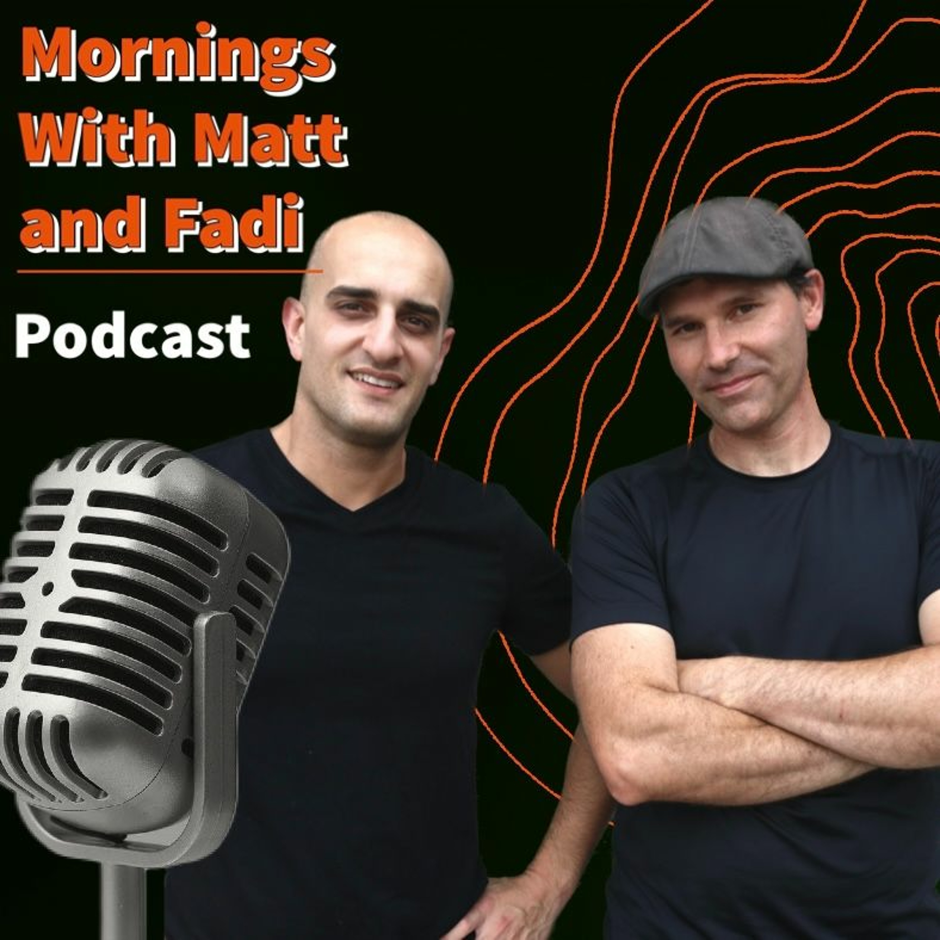 Matt and Fadi Podcast