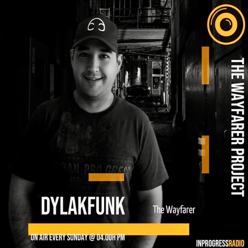 THE WAYFARER PODCAST - GUEST MIX #55 DYLAKFUNK (THE WAYFARER) AT IN PROGRESS RADIO