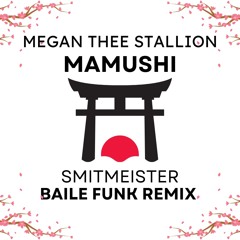 MEGAN THEE STALLION MAMUSHI BAILE FUNK BY SMITMEISTER [Boiler Room Supported]