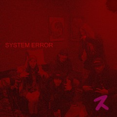 >>> SYSTEM ERROR