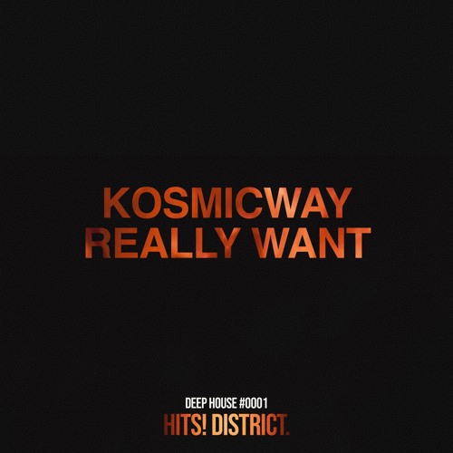 Deep House | Kosmicway - Really Want