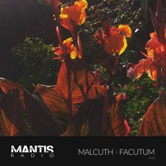 Mantis Radio 340 - Malcuth + Facutum