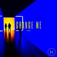 Kurtz - Change Me (Original Mix)