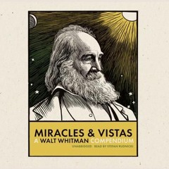 Miracles and Vistas: A Walt Whitman Compendium, read by Stefan Rudnicki