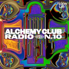 ALCHEMY CLUB RADIO N.10