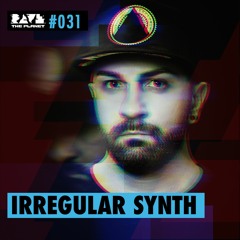 Irregular Synth  @ Rave The Planet PODcst #031