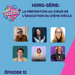Hors-série:  la prévention au cœur de l’éducation, nos meilleurs conseils pour les parents du 21ème siècle
