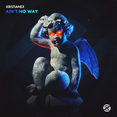 Kristianex - Ain't No Way