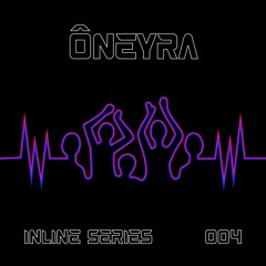 Inline Series 004 - Ôneyra