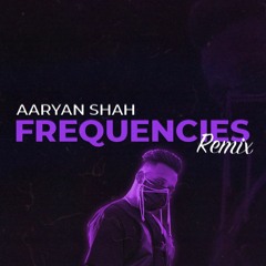Aaryan Shah - Frequencies (DXNEFXR Remix)