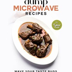 [VIEW] EPUB KINDLE PDF EBOOK Dump Microwave Recipes: Wave Your Taste Buds with This C