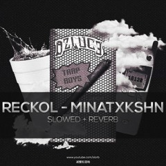 Reckol & Kuty & Ege Boran & Cakal - MINATOXKUSHINA (slowed+reverb)