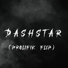 Dashstar (ProlifiK FLIP)