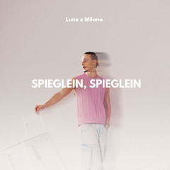 Lune x Milano - SPIEGLEIN SPIEGLEIN (JSTN Remix)