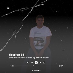 Session 33 (Summer Walker Cover)