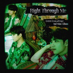 DAY6 (Even of Day) - Right Through Me (뚫고 지나가요)