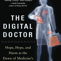 Read PDF The Digital Doctor: Hope. Hype. and Harm at the Dawn of Medicine’s Computer Age