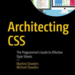 Access KINDLE 📨 Architecting CSS: The Programmer’s Guide to Effective Style Sheets b