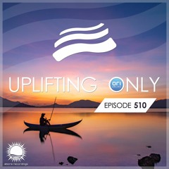 Uplifting Only 510 (Nov 17, 2022) {WORK IN PROGRESS}