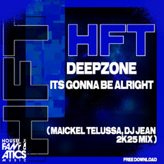 Deepzone  - Its Gonna Be  Alright (Maickel Telussa, DJ Jean 2K25 Mix) free download