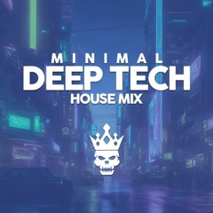 Minimal Deep Tech House Mix | Glitchy, Uptempo, Heavy & Solid Grooves