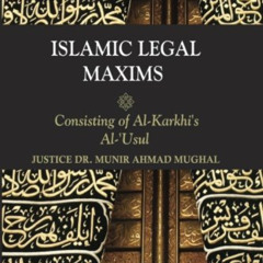[FREE] KINDLE 📭 Islamic Legal Maxims: Consisting of Al Karkhi's Al-Usul by  Dr Munir