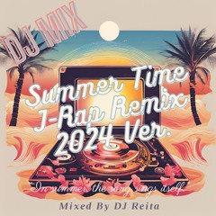 Summer Time J-Rap Remix 2024 Ver. 【夏の日本語ラップMIX】