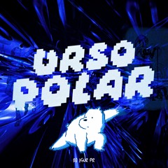 URSO POLAR 🐻‍❄️ • DJ IGOR PR •