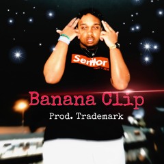 Banana Clip (Prod. Trademark)