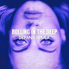 Adele - Rolling In The Deep (DIVANA Remix)