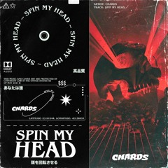 CHARDS - SPIN MY HEAD
