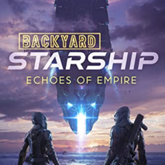 Access EBOOK 🎯 Echoes of Empire (Backyard Starship Book 11) by  J.N. Chaney &  Terry