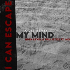 High Level & Paulistos Ft. Mo - Escape My Mind (Louis Remix)