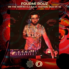 Fourmï Rouz | On The Way To OZORA Festival 2022 Ep. 18 | 29/07/2022