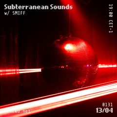 Subterranean Sounds 002 w/ SMIFF