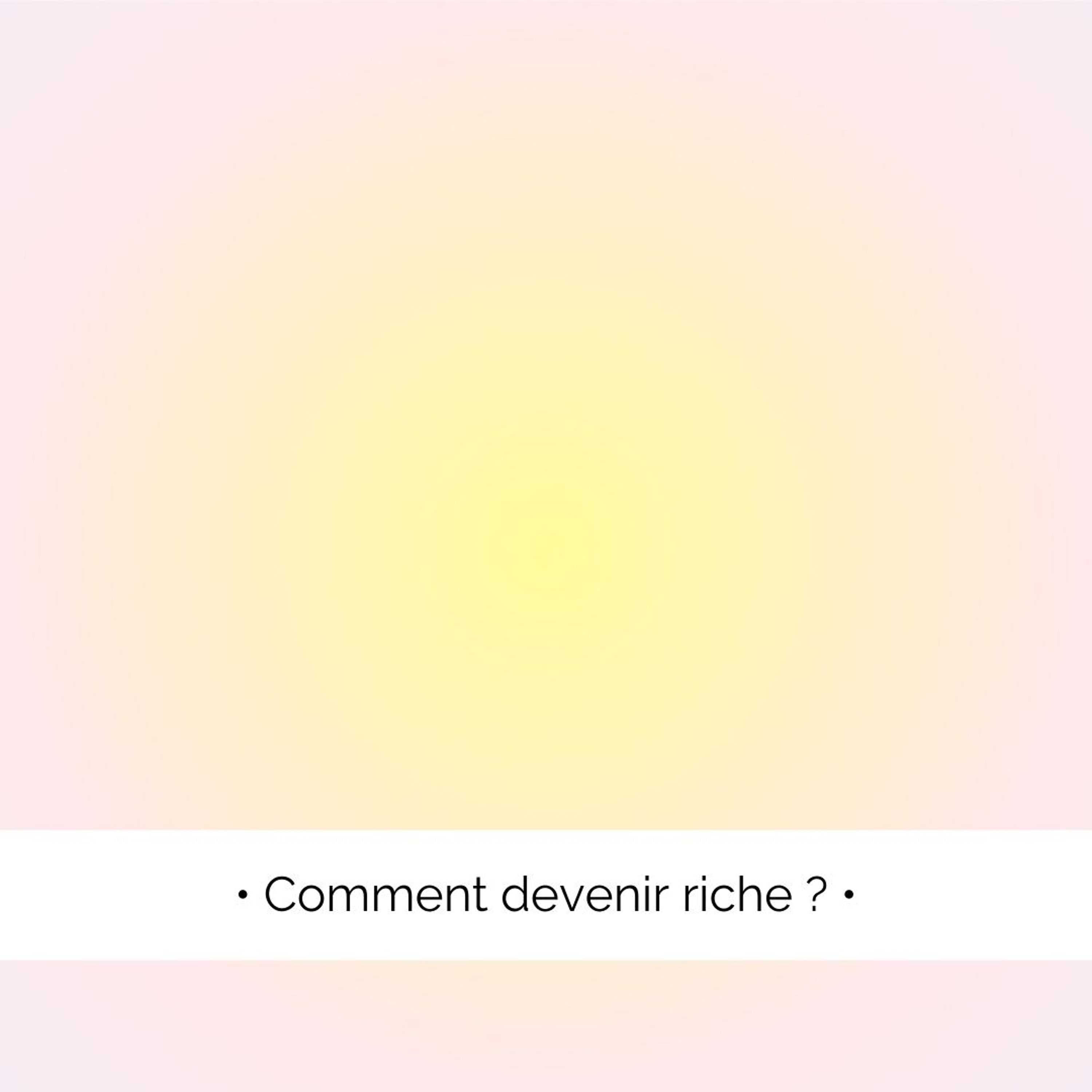✨ Comment devenir riche ?