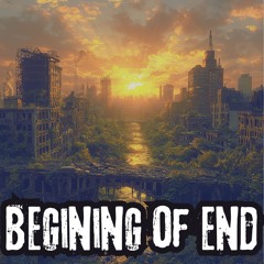 Begining Of End