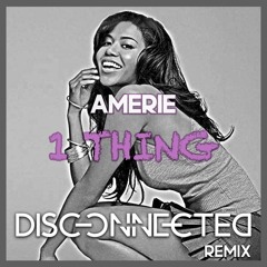 Amerie - 1 Thing (Disconnected Remix)(Filter preview) For The Original PLEASE USE FREE DOWNLOAD
