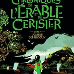 Lire Les Chroniques de l'érable et du cerisier (Livre 3) - L'ombre du Shogun (French Edition) PDF E