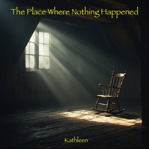 The Place Where Nothing Happened (Kathleen)