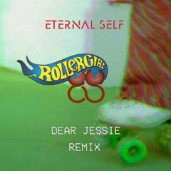 Rollergirl - Dear Jessie (Eternal Self Remix) FREE DOWNLOAD