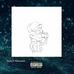 Skotch Maloomz- Skotch Maloomz (prod. Brian B & skotch)