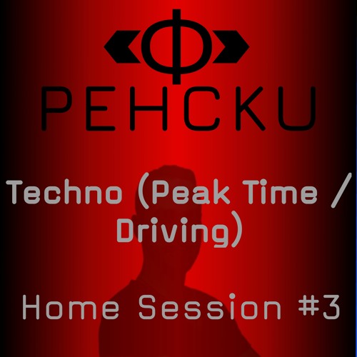 Techno (Peak Time / Driving) | Home Session #3 Pehcku