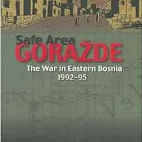 [GET] KINDLE 📜 Safe Area Gora de: The War in Eastern Bosnia 1992-1995 by Joe Sacco,C