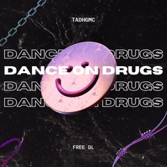 DANCE ON DRUGS - Tadhgmc