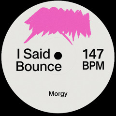I Said Bounce - Morgy