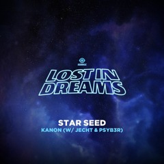 STAR SEED - Kanon (w Jecht & PSYB3R)[LOST IN DREAMS]